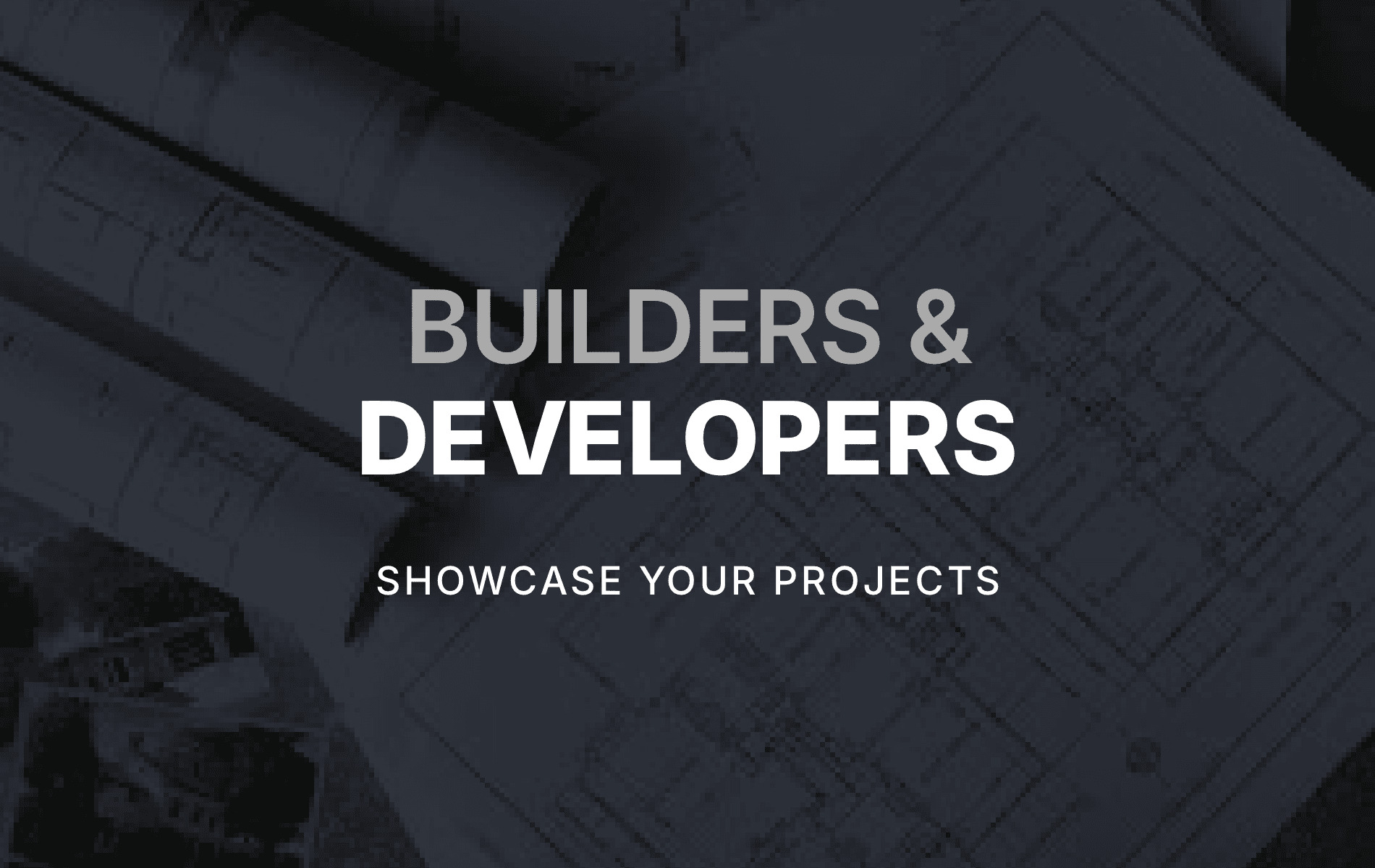 Builders & Developers